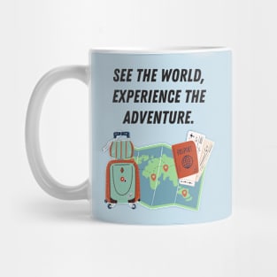 See the World Experience the Adventure Tshirt Mug